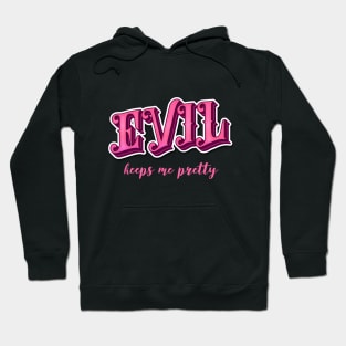 Evil keeps me pretty Hoodie